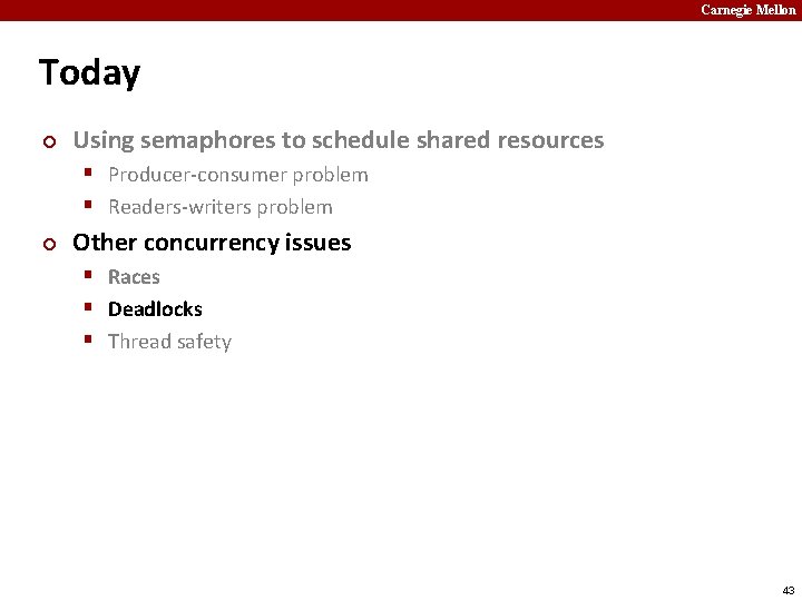 Carnegie Mellon Today ¢ Using semaphores to schedule shared resources § Producer-consumer problem §
