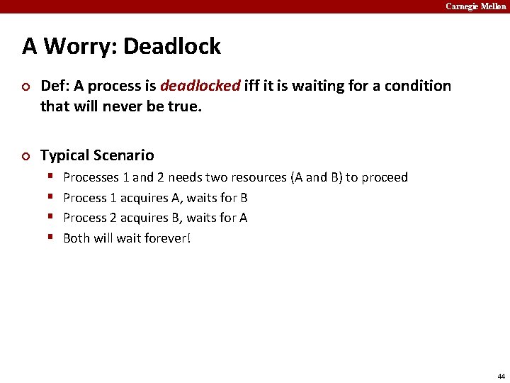 Carnegie Mellon A Worry: Deadlock ¢ ¢ Def: A process is deadlocked iff it