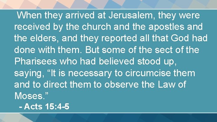 When they arrived at Jerusalem, they were received by the church and the apostles When they arrived at Jerusalem, they were received by the church and the apostles