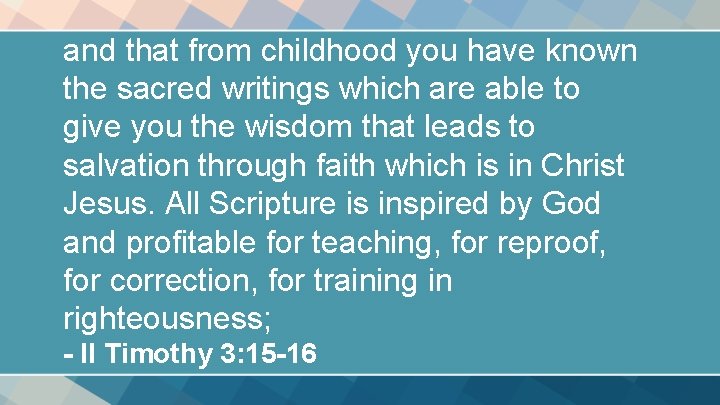 and that from childhood you have known the sacred writings which are able to and that from childhood you have known the sacred writings which are able to