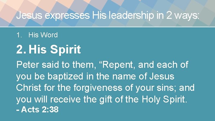 Jesus expresses His leadership in 2 ways: 1. His Word 2. His Spirit Peter Jesus expresses His leadership in 2 ways: 1. His Word 2. His Spirit Peter