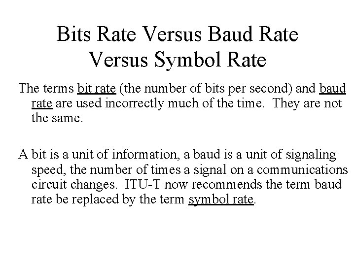 Bits Rate Versus Baud Rate Versus Symbol Rate The terms bit rate (the number