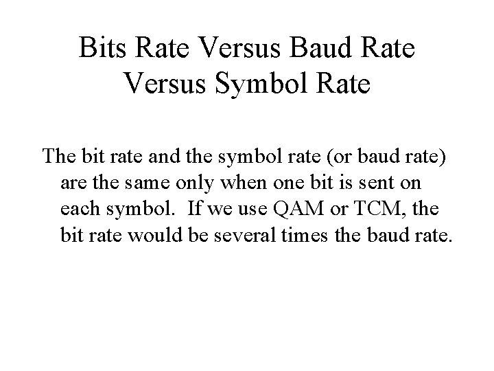 Bits Rate Versus Baud Rate Versus Symbol Rate The bit rate and the symbol