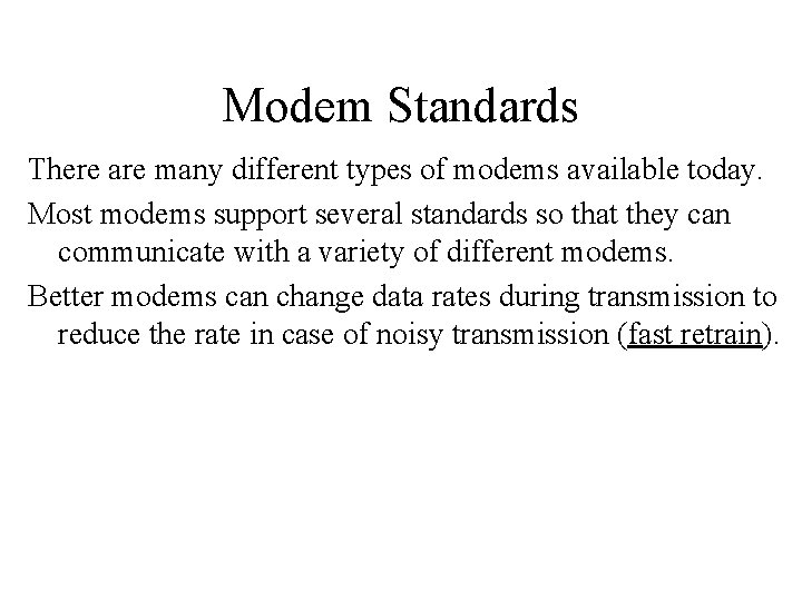 Modem Standards There are many different types of modems available today. Most modems support