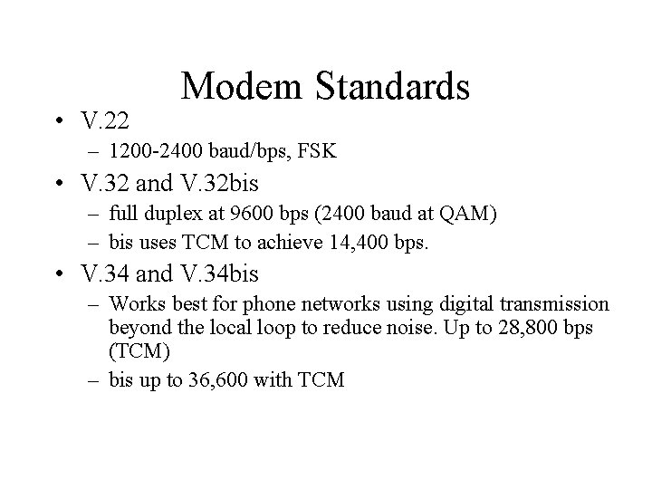  • V. 22 Modem Standards – 1200 -2400 baud/bps, FSK • V. 32