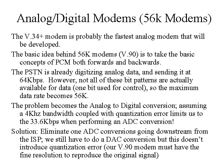 Analog/Digital Modems (56 k Modems) The V. 34+ modem is probably the fastest analog