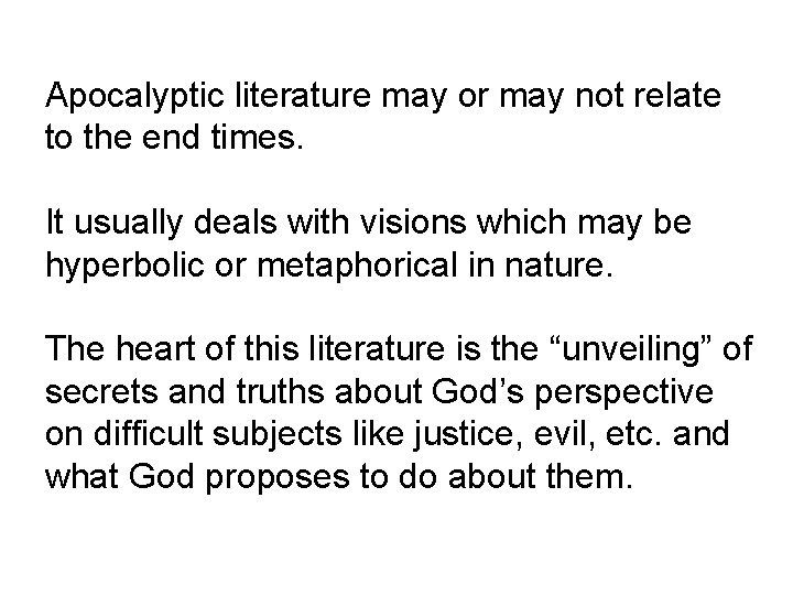 Apocalyptic literature may or may not relate to the end times. It usually deals