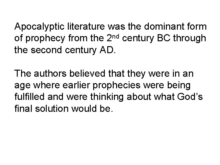 Apocalyptic literature was the dominant form of prophecy from the 2 nd century BC