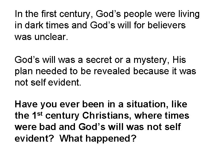 In the first century, God’s people were living in dark times and God’s will