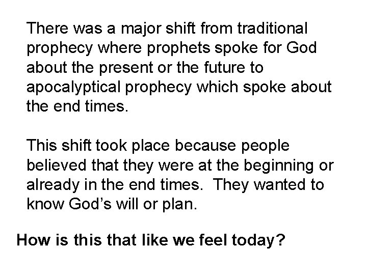There was a major shift from traditional prophecy where prophets spoke for God about
