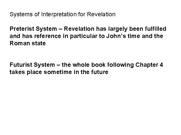 Systems of Interpretation for Revelation Preterist System – Revelation has largely been fulfilled and