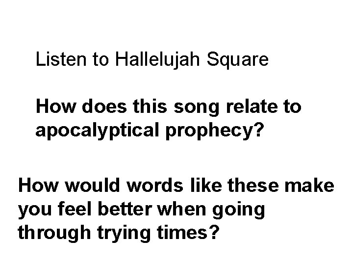 Listen to Hallelujah Square How does this song relate to apocalyptical prophecy? How would