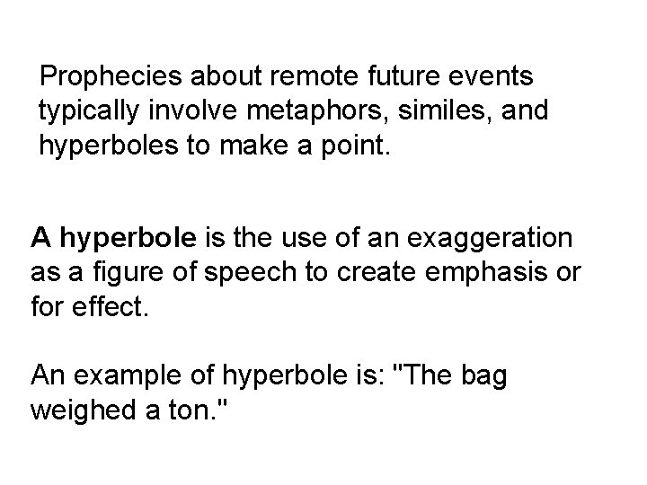 Prophecies about remote future events typically involve metaphors, similes, and hyperboles to make a