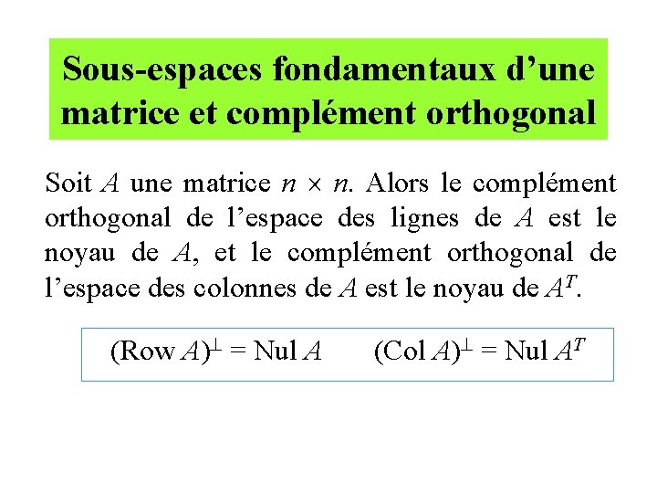 Sous-espaces fondamentaux d’une matrice et complément orthogonal Soit A une matrice n n. Alors