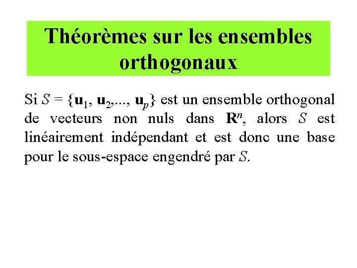 Théorèmes sur les ensembles orthogonaux Si S = {u 1, u 2, . .