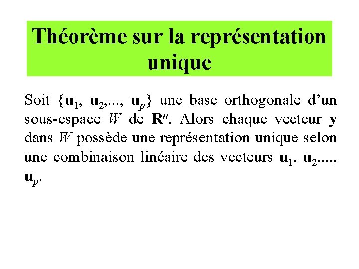 Théorème sur la représentation unique Soit {u 1, u 2, . . . ,
