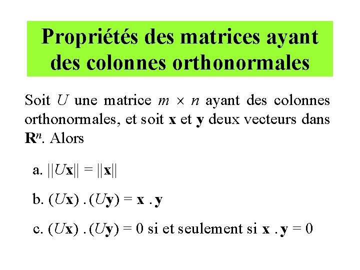 Propriétés des matrices ayant des colonnes orthonormales Soit U une matrice m n ayant