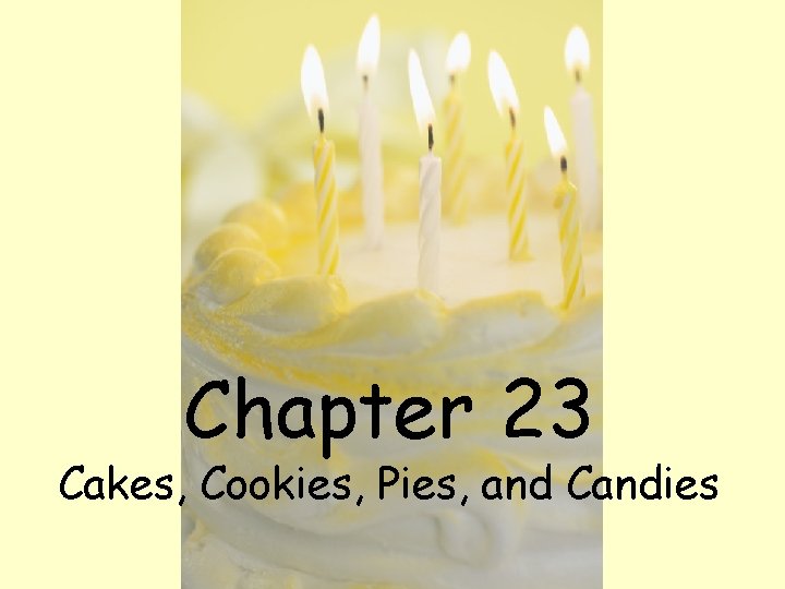 Chapter 23 Cakes, Cookies, Pies, and Candies 