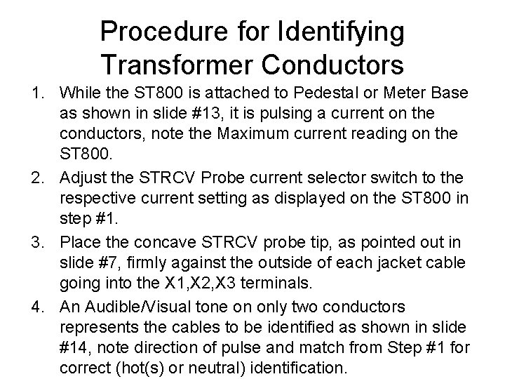 Procedure for Identifying Transformer Conductors 1. While the ST 800 is attached to Pedestal