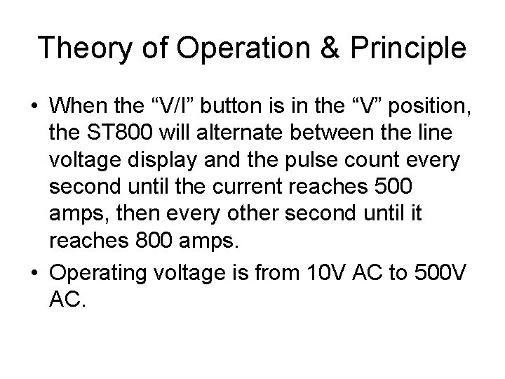 Theory of Operation & Principle • When the “V/I” button is in the “V”