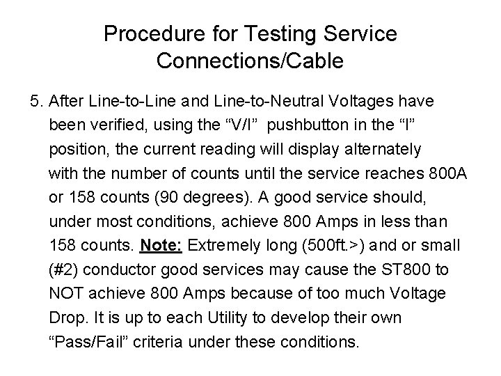 Procedure for Testing Service Connections/Cable 5. After Line-to-Line and Line-to-Neutral Voltages have been verified,