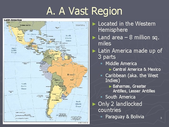 A. A Vast Region Located in the Western Hemisphere ► Land area – 8