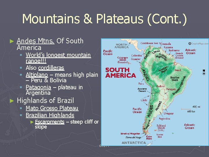 Mountains & Plateaus (Cont. ) ► Andes Mtns. Of South America § World’s longest