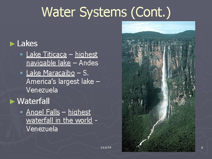 Water Systems (Cont. ) ► Lakes § Lake Titicaca – highest navigable lake –