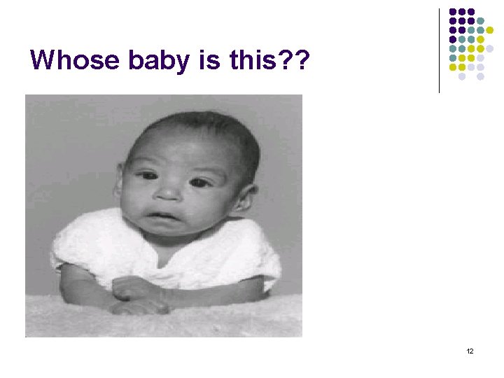 Whose baby is this? ? 12 