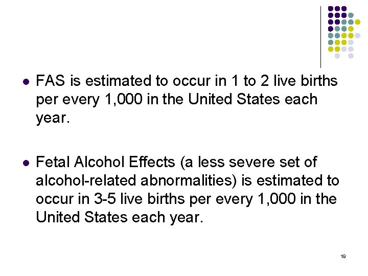 l FAS is estimated to occur in 1 to 2 live births per every