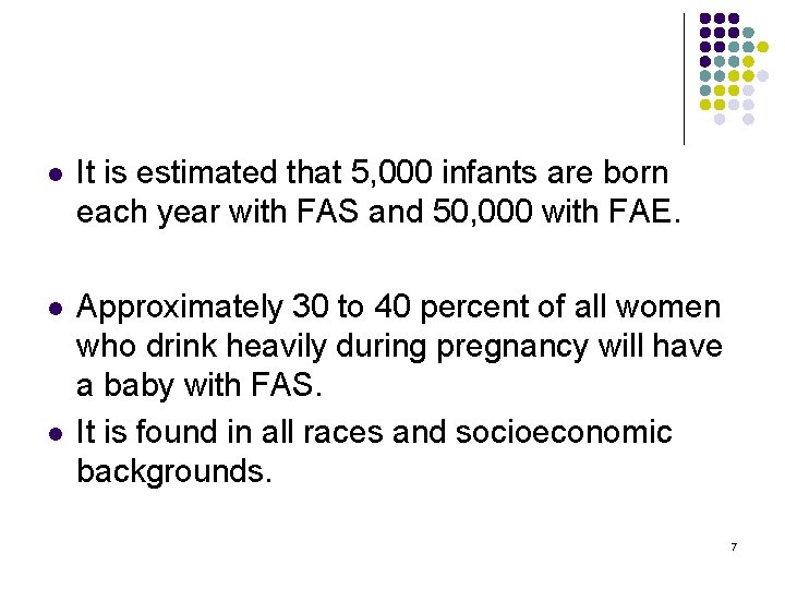 l It is estimated that 5, 000 infants are born each year with FAS