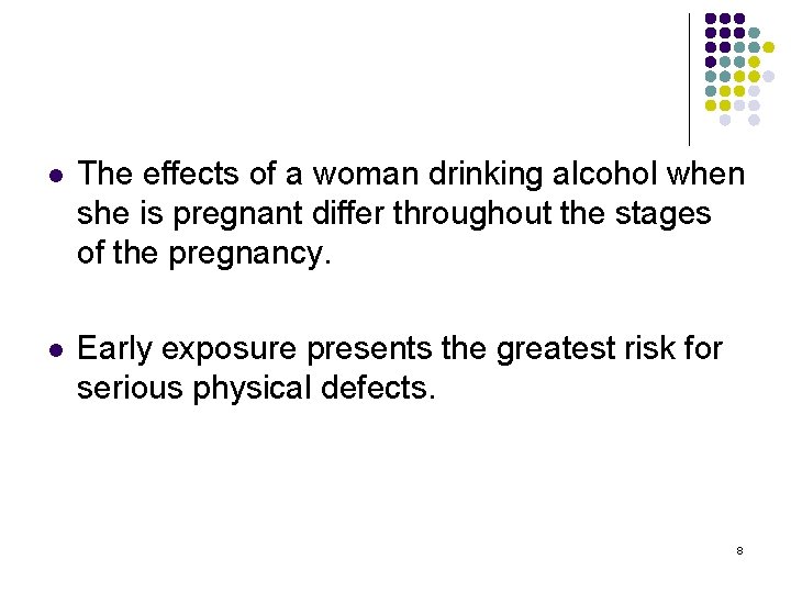 l The effects of a woman drinking alcohol when she is pregnant differ throughout