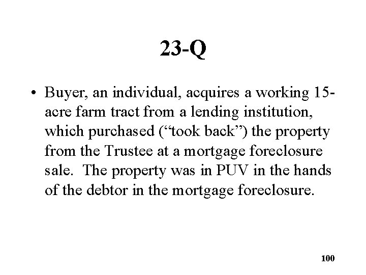 23 -Q • Buyer, an individual, acquires a working 15 acre farm tract from