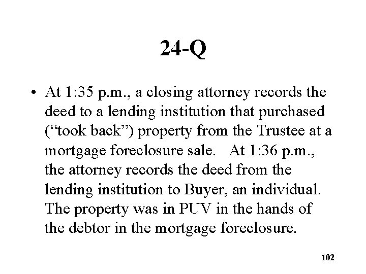 24 -Q • At 1: 35 p. m. , a closing attorney records the