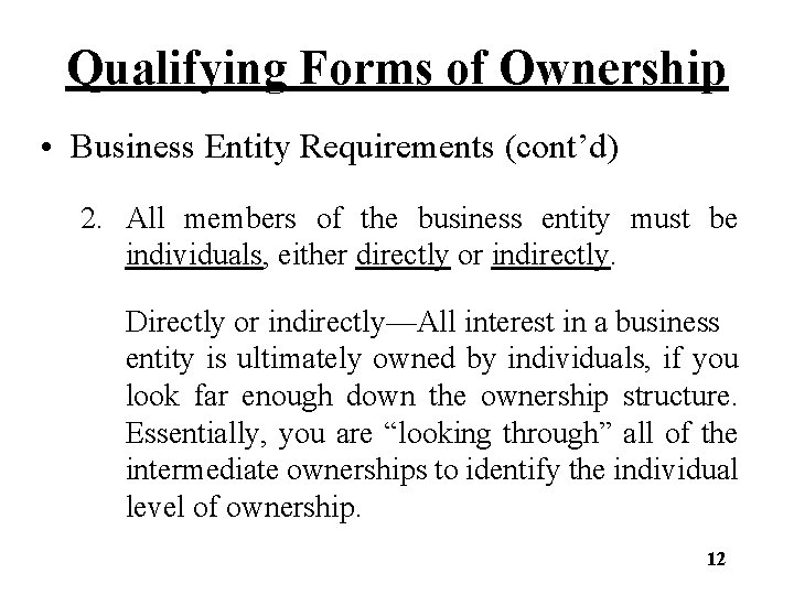 Qualifying Forms of Ownership • Business Entity Requirements (cont’d) 2. All members of the