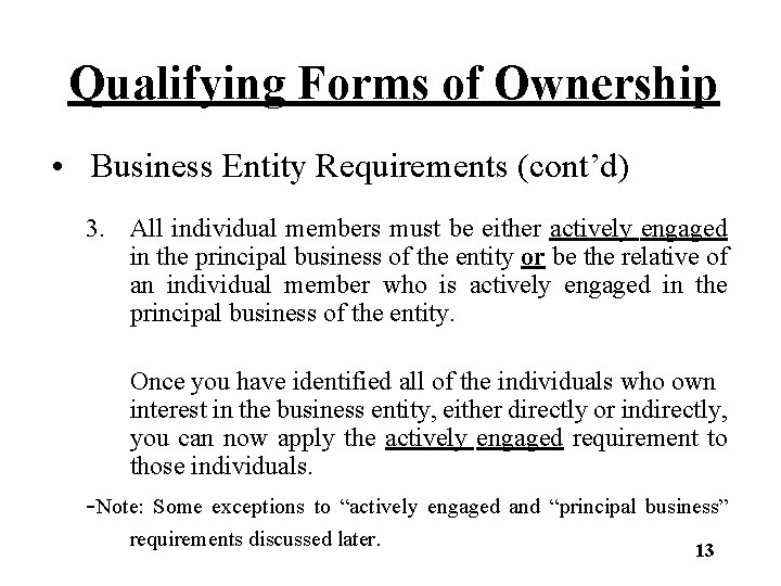 Qualifying Forms of Ownership • Business Entity Requirements (cont’d) 3. All individual members must