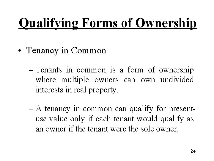 Qualifying Forms of Ownership • Tenancy in Common – Tenants in common is a