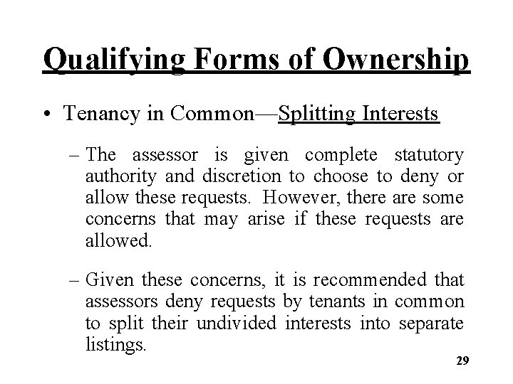 Qualifying Forms of Ownership • Tenancy in Common—Splitting Interests – The assessor is given
