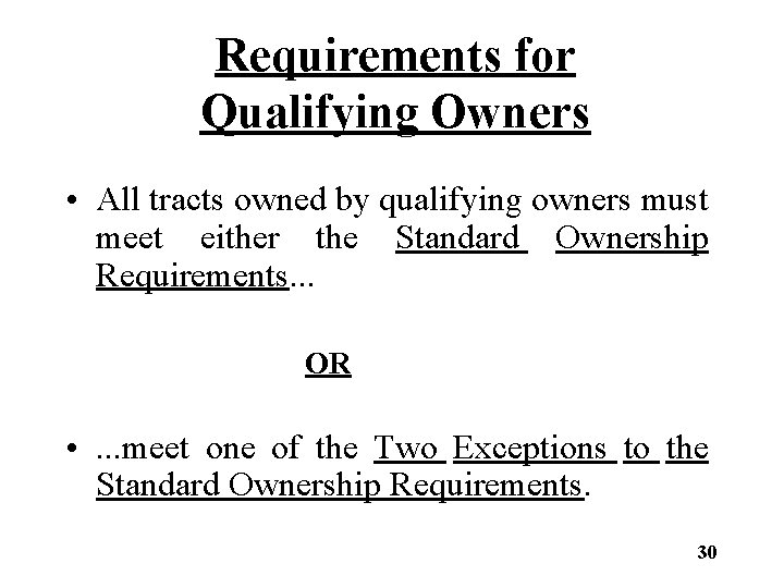 Requirements for Qualifying Owners • All tracts owned by qualifying owners must meet either