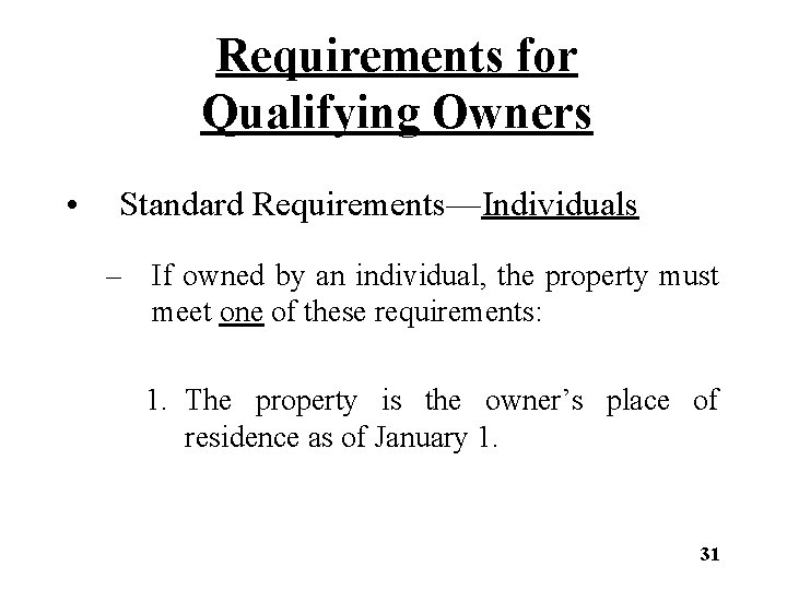 Requirements for Qualifying Owners • Standard Requirements—Individuals – If owned by an individual, the