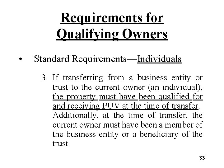 Requirements for Qualifying Owners • Standard Requirements—Individuals 3. If transferring from a business entity