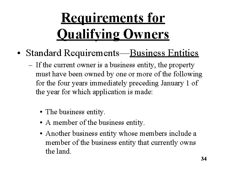 Requirements for Qualifying Owners • Standard Requirements—Business Entities – If the current owner is