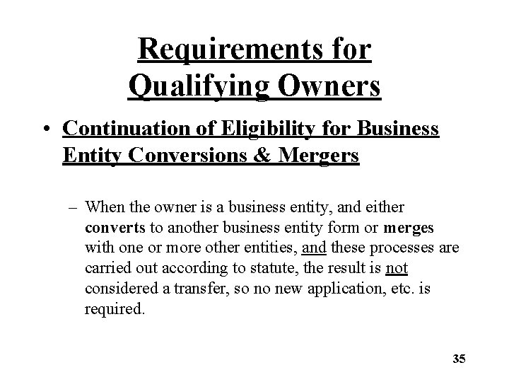 Requirements for Qualifying Owners • Continuation of Eligibility for Business Entity Conversions & Mergers