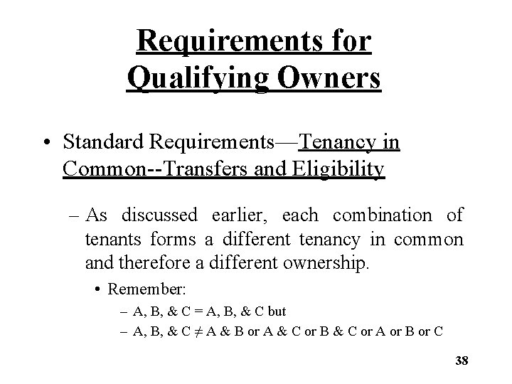 Requirements for Qualifying Owners • Standard Requirements—Tenancy in Common--Transfers and Eligibility – As discussed