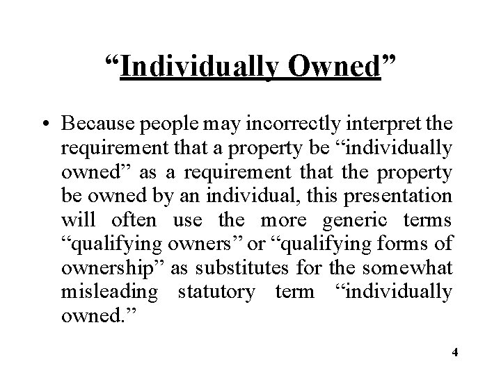 “Individually Owned” • Because people may incorrectly interpret the requirement that a property be