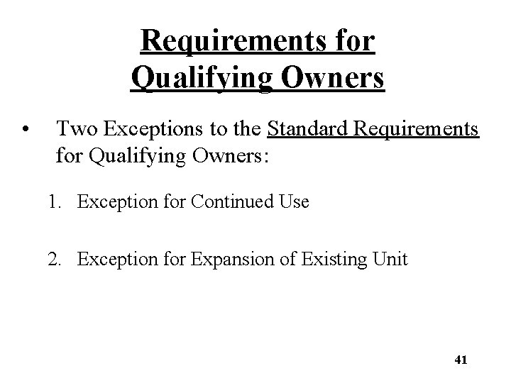 Requirements for Qualifying Owners • Two Exceptions to the Standard Requirements for Qualifying Owners: