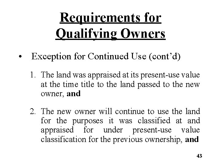 Requirements for Qualifying Owners • Exception for Continued Use (cont’d) 1. The land was