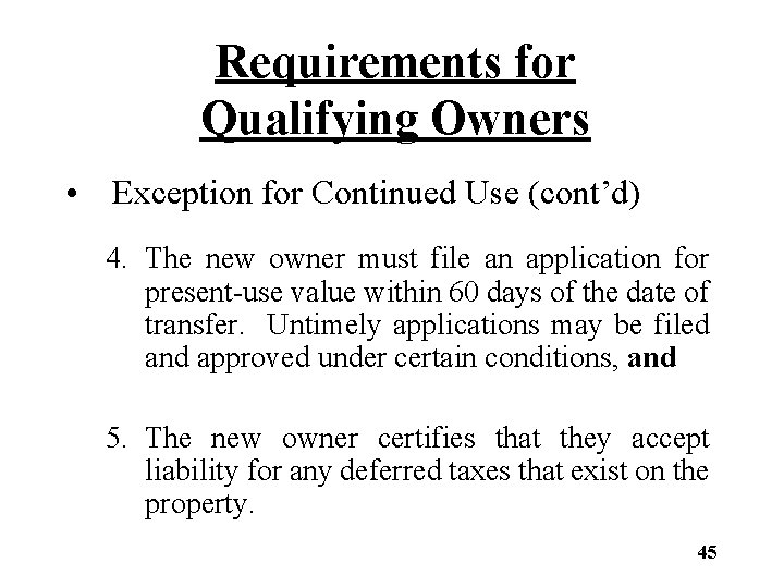 Requirements for Qualifying Owners • Exception for Continued Use (cont’d) 4. The new owner