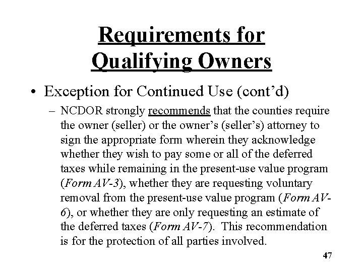 Requirements for Qualifying Owners • Exception for Continued Use (cont’d) – NCDOR strongly recommends