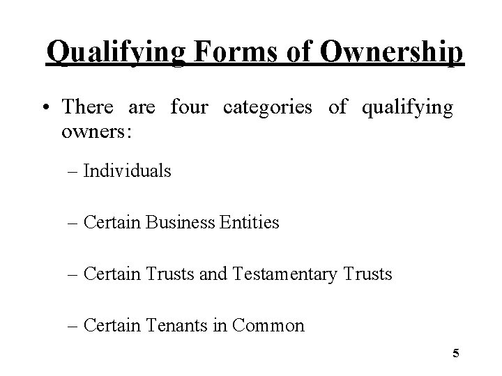 Qualifying Forms of Ownership • There are four categories of qualifying owners: – Individuals